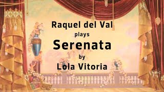 Raquel del Val plays Serenata by Lola Vitoria [upl. by Eiboj]