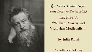 Lecture 9  William Morris and Victorian Medievalism  Julia Rossi [upl. by Seabrook]