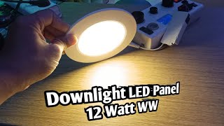 Downlight LED Panel 12 Watt WW [upl. by Haliek]