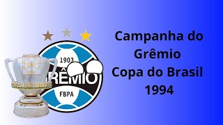 Campanha do Grêmio  Copa do Brasil  1994 [upl. by Tades571]