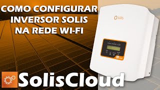 Como configurar inversor Solis na internet para o monitoramento via aplicativo  SolisCloud [upl. by Hsizan148]