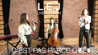 LEJ  Cest pas parce que Live session [upl. by Ardnuaek]