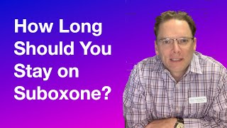 How Long Should You Stay On Suboxone [upl. by Au386]