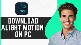 How To Download Alight Motion On PC [upl. by Lord]