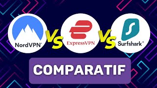 NordVPN vs ExpressVPN vs Surfshark  Quel VPN choisir [upl. by Muhammad950]