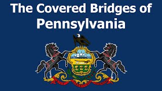 The Covered Bridges of Pennsylvania [upl. by Edny383]