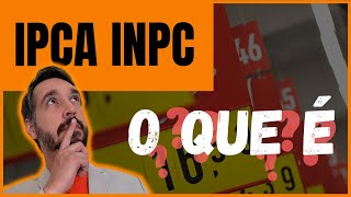 O que é IPCA e INPC ENTENDA como funcionam  Como é CALCULADO [upl. by Attenyl]