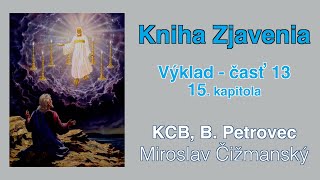 13 Kniha Zjavenia  15 kap Miroslav Čižmanský [upl. by Ecyoj180]