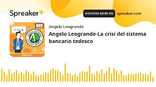 Angelo LeograndeLa crisi del sistema bancario tedesco [upl. by Aicilyt406]