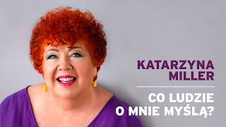 Katarzyna Miller  Co ludzie o mnie myślą [upl. by Aloeda460]