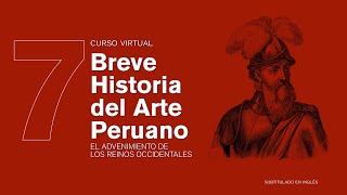 Breve Historia del Arte Peruano El advenimiento de los Reinos occidentales subtitulado en inglés [upl. by Oderfla873]