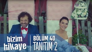 Bizim Hikaye 40 Bölüm 2 Tanıtımı [upl. by Lurline]