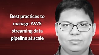 Best practices to manage AWS streaming data pipeline at scale  Akshay Jain  Conf42 CN 2024 [upl. by Yelsna777]