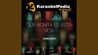 Que Bonita Es Esta Vida Karaoke Version In The Style Of Margarita [upl. by Smallman768]