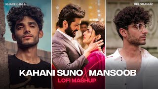 Mansoob x Kahani Suno 20 Mashup  Kaifi Khalil  Lofi Remix  Mansoob Lofi Remix  Melomaniac [upl. by Demetrius]