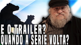 QUANDO GAME OF THRONES VOLTA E O TRAILER  Notícias Game of Thrones [upl. by Charmain]