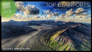 Flight Simulator 2020  Xbox Series X  Top 10 Airports   Geheimtipp  Must visit Place [upl. by Warfourd]