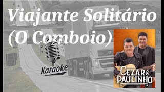 Viajante solitário O comboio  karaokê playback original c letra  Cézar e Paulinho [upl. by Booma214]