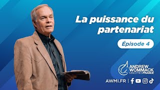 La puissance du partenariat Épisode 4  Andrew Wommack [upl. by Jerrie]