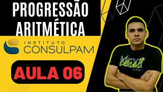 MATEMÁTICA DA CONSULPAM  Aula 06 PROGRESSÃO ARITMÉTICA  Concurso de PindoretamaPacatuba [upl. by Enileda]