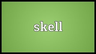 Skell Meaning [upl. by Htebsle]