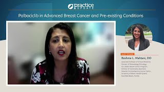 Palbociclib in Advanced Breast Cancer and Preexisting Conditions [upl. by Eeral]