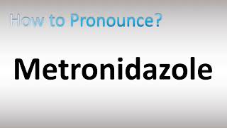 How to Pronounce Metronidazole [upl. by Elumas]