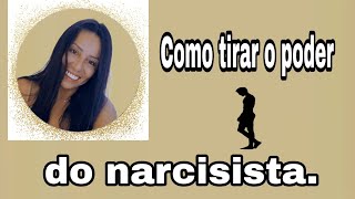 Como tirar o poder do narcisista narcisista [upl. by Ahsilrae195]