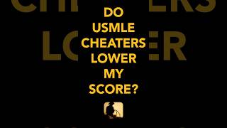 Do USMLE cheaters lower my score [upl. by Klara70]