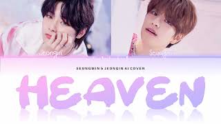 AI COVER How would SEUNGMIN amp JEONGIN sing quotHEAVENquot by NAYEON [upl. by Publea]