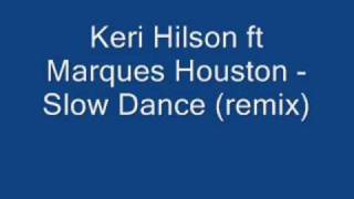 Keri Hilson ft Marques Houston  Slow Dance remix [upl. by Harpole]