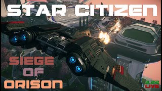 Siege of Orison  Star Citizen 322 [upl. by Onimod]