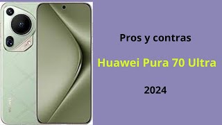 Huawei Pura 70 Ultra pros y contras revelados [upl. by Hintze]