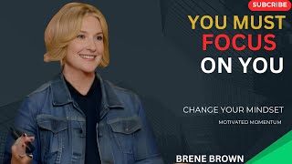 YOU MUST FOCUS ON YOUTHE BEST BY MOTIVATINONAL SPEECH BRENE BROWN [upl. by Darra]