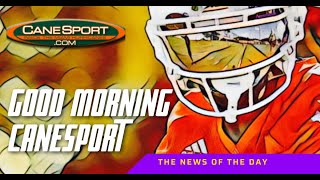 Good Morning CaneSport 4524 Miami Hurricanes News of the Day [upl. by Atiram]