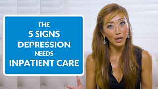 5 Signs Someones Depression Calls for Inpatient Care [upl. by Yehsa]