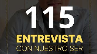 115 Entrevista con nuestro Ser [upl. by Haerb194]