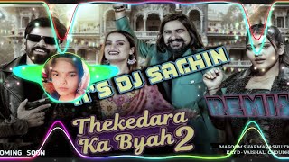 Thakedara Ka Byah 2 Dj Remix  Hard Bass New Haryanvi song Its Dj Sachin barman Bhaguwal [upl. by Dinse]