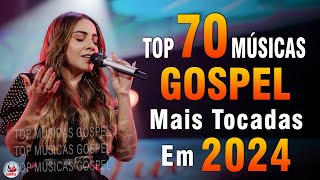 Louvores de Adoração 2024  As Melhores Músicas Gospel Mais Tocadas  Top Gospel Hinos Evangélicos [upl. by Asteria]