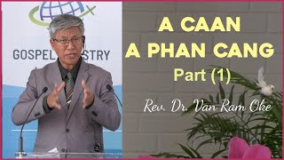 A CAAN A PHAN CANG 1  RevDr Van Ram Oke [upl. by Nona]