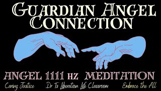 GUARDIAN ANGEL CONNECTION MEDITATION with Angel Frequency1111 HZ [upl. by Lodovico]