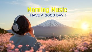 Good Morning Wake Up Music  New Strong Positive Energy  Morning Meditation Music For Relaxation [upl. by Ramirol]