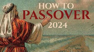 HOW TO DO PASSOVER 2024 Why When Where And End Times Prophecy [upl. by Dasi]