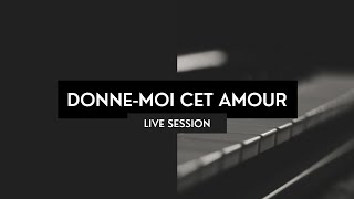 Donne Moi Cet Amour  Live Session 1 2017 [upl. by Nicolis208]