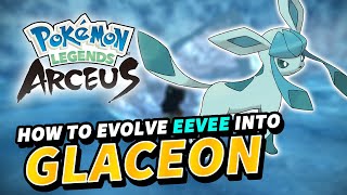 How to evolve EEVEE into GLACEON Ice Rock Location  Pokemon Legends Arceus [upl. by Ameen645]