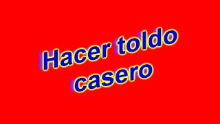 como hacer toldo casero correrizo paso a paso [upl. by Wadleigh]