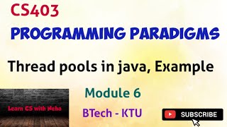 CS403 PROGRAMMING PARADIGMS  Module 6  Thread Pools in Java  Example  BTech  KTU [upl. by Fogg290]