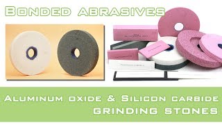 Bonded Abrasives Aluminum oxide and silicon carbide grinding stones [upl. by Aetnahs]