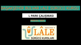 Başakşehir Bulvar Lale Sürücü Kursu L Park Çalışması [upl. by Lad]