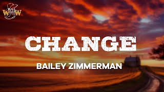 Bailey Zimmerman  Change Lyrics [upl. by Nor]